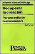 recuperar la creacion por una religion humanizadora-andres torres queiruga-9788429312065 recuperar la creacion por una religion humanizadora-andres torres queiruga-9788429312065