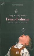 feina d educar: relats sobre el dia a dia d una escola-josep maria puig rovira-9788429745665 feina d educar: relats sobre el dia a dia d una escola-josep maria puig rovira-9788429745665