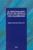 el personalismo etico de dietrich von hildebrand-sergio sanchez-migallon-9788432134265 el personalismo etico de dietrich von hildebrand-sergio sanchez-migallon-9788432134265