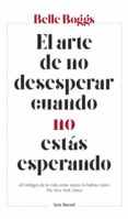 el arte de no desesperar cuando no estas esperando-belle boggs-9788432233265 el arte de no desesperar cuando no estas esperando-belle boggs-9788432233265