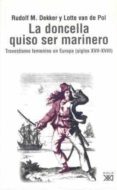 la doncella quiso ser marinero: travestismo femenino en europa (s iglos xvii-xviii)-lotte van de pol-rudulf m. dekker-9788432312465 la doncella quiso ser marinero: travestismo femenino en europa (s iglos xvii-xviii)-lotte van de pol-rudulf m. dekker-9788432312465