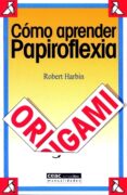 como aprender papiroflexia (origami)-robert harbin-9788432911965 como aprender papiroflexia (origami)-robert harbin-9788432911965