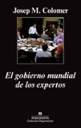 el gobierno mundial de los expertos-josep maria colomer-9788433963765 el gobierno mundial de los expertos-josep maria colomer-9788433963765