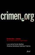 crimen org: evolucion y claves de la delincuencia organizada-luis de la corte ibañez-9788434469365 crimen org: evolucion y claves de la delincuencia organizada-luis de la corte ibañez-9788434469365