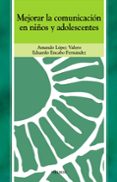 mejorar la comunicacion en niños y adolescentes-amando lopez valero-eduardo encabo fernandez-9788436815665 mejorar la comunicacion en niños y adolescentes-amando lopez valero-eduardo encabo fernandez-9788436815665