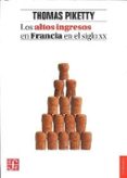 los altos ingresos en francia en el siglo xx: desigualdades y redistribuciones, 1901-1998-thomas piketty-9788437507965 los altos ingresos en francia en el siglo xx: desigualdades y redistribuciones, 1901-1998-thomas piketty-9788437507965