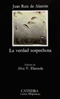 la verdad sospechosa (8ª ed.)-juan ruiz de alarcon-9788437600765 la verdad sospechosa (8ª ed.)-juan ruiz de alarcon-9788437600765