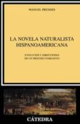 la novela naturalista hispanoamericana: evolucion y drecciones de un proceso narrativo-manuel prendes guardiola-9788437620565 la novela naturalista hispanoamericana: evolucion y drecciones de un proceso narrativo-manuel prendes guardiola-9788437620565