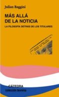 mas alla de la noticia: la filosofia detras de los titulares-julian baggini-9788437621265 mas alla de la noticia: la filosofia detras de los titulares-julian baggini-9788437621265