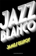 jazz blanco (cuarteto de los angeles 4)-james ellroy-9788439733065 jazz blanco (cuarteto de los angeles 4)-james ellroy-9788439733065