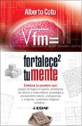 fortalece tu mente: entrena tu cerebro con juegos de logica e ing enio, problemas de calculo y matematicos, paradojas y pensamiento lateral, criptogramas y enigmas, cuadrados magicos, sudokus-alberto coto-9788441419865 fortalece tu mente: entrena tu cerebro con juegos de logica e ing enio, problemas de calculo y matematicos, paradojas y pensamiento lateral, criptogramas y enigmas, cuadrados magicos, sudokus-alberto coto-9788441419865