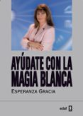 ayudate con la magia blanca-esperanza gracia-9788441431065 ayudate con la magia blanca-esperanza gracia-9788441431065