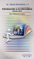 introduccion a la informatica (ed. 2010) (guia practica)-zoe plasencia lopez-9788441527065 introduccion a la informatica (ed. 2010) (guia practica)-zoe plasencia lopez-9788441527065
