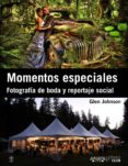 momentos especiales: fotografia de boda y reportaje social-glen johnson-9788441532465 momentos especiales: fotografia de boda y reportaje social-glen johnson-9788441532465