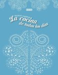 la cocina de todos los dias: recetas caseras-9788444120065 la cocina de todos los dias: recetas caseras-9788444120065