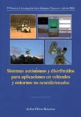 sistemas autonomos y distribuidos para aplicaciones en vehiculos y entornos no acondicionados (iv premio a la investigacion javier benjumea puigcerver edicion 2006)-9788447209965 sistemas autonomos y distribuidos para aplicaciones en vehiculos y entornos no acondicionados (iv premio a la investigacion javier benjumea puigcerver edicion 2006)-9788447209965