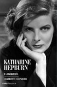 (pe) katharine hepburn: la biografia-charlotte chandler-9788448068165 (pe) katharine hepburn: la biografia-charlotte chandler-9788448068165