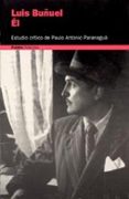 el, luis buñuel: estudio critico-paulo antonio paranagua-9788449310065 el, luis buñuel: estudio critico-paulo antonio paranagua-9788449310065
