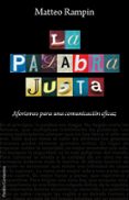 la palabra justa: aforismos para una comunicacion eficaz-matteo rampin-9788449323065 la palabra justa: aforismos para una comunicacion eficaz-matteo rampin-9788449323065