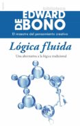 logica fluida-edward de bono-9788449328565 logica fluida-edward de bono-9788449328565