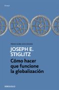 como hacer que funcione la globalizacion-joseph e. stiglitz-9788466334365 como hacer que funcione la globalizacion-joseph e. stiglitz-9788466334365