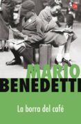 la borra del cafe-mario benedetti-9788466369565 la borra del cafe-mario benedetti-9788466369565