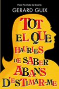 tot el que hauries de saber abans d estimar-me-gerard guix-9788466413565 tot el que hauries de saber abans d estimar-me-gerard guix-9788466413565