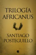 Descargar libros google libros mac TRILOGÍA AFRICANUS FB2 ePub de SANTIAGO POSTEGUILLO in Spanish