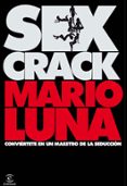 sex crack: conviertete en un maestro de la seduccion-mario luna-9788467027365 sex crack: conviertete en un maestro de la seduccion-mario luna-9788467027365