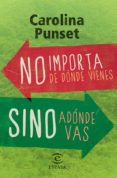 no importa de dónde vienes, sino adónde vas (ebook)-carolina punset-9788467039665 no importa de dónde vienes, sino adónde vas (ebook)-carolina punset-9788467039665