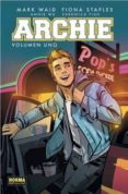 archie: volumen uno-mark waid-fiona staples-9788467923865 archie: volumen uno-mark waid-fiona staples-9788467923865