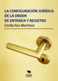 la configuracion juridica de la orden de entrada y registro (ebook)-9788468510965 la configuracion juridica de la orden de entrada y registro (ebook)-9788468510965