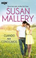 cuando nos conocimos-susan mallery-9788468761565 cuando nos conocimos-susan mallery-9788468761565