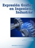 expresión gráfica en ingeniería industrial-jesus miguel chacon muñoz-9788470634765 expresión gráfica en ingeniería industrial-jesus miguel chacon muñoz-9788470634765