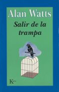 salir de la trampa (2ª ed.)-alan watts-9788472453265 salir de la trampa (2ª ed.)-alan watts-9788472453265