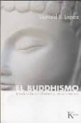 el buddhismo: introduccion a su historia y sus enseñanzas-donald s. lopez-9788472457065 el buddhismo: introduccion a su historia y sus enseñanzas-donald s. lopez-9788472457065