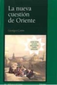 la nueva cuestión de oriente-georges corm-9788472908765 la nueva cuestión de oriente-georges corm-9788472908765