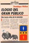 elogio del gran publico: una teoria critica de la television-dominique wolton-9788474324365 elogio del gran publico: una teoria critica de la television-dominique wolton-9788474324365