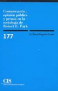comunicacion, opinion publica y prensa en la sociologia de robert e. park-mª rosa berganza conde-9788474763065 comunicacion, opinion publica y prensa en la sociologia de robert e. park-mª rosa berganza conde-9788474763065