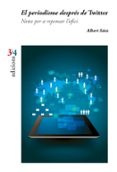 el periodisme després de twitter-albert saez-9788475029665 el periodisme després de twitter-albert saez-9788475029665