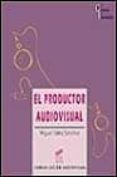 el productor audiovisual-miguel sainz sanchez-9788477386865 el productor audiovisual-miguel sainz sanchez-9788477386865