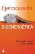 ejercicios de bioenergetica (10ª ed.)-alexander lowen-leslie lowen-9788478087365 ejercicios de bioenergetica (10ª ed.)-alexander lowen-leslie lowen-9788478087365