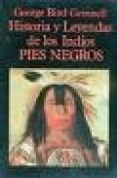 historia y leyendas de los indios pies negros (3ª ed.)-george bird grinnell-9788478130665 historia y leyendas de los indios pies negros (3ª ed.)-george bird grinnell-9788478130665