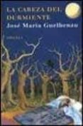 la cabeza del durmiente-jose maria guelbenzu-9788478446865 la cabeza del durmiente-jose maria guelbenzu-9788478446865