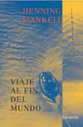 viaje al fin del mundo-henning mankell-9788478448265 viaje al fin del mundo-henning mankell-9788478448265