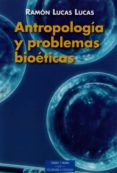 antropologia y problemas bioeticos-ramon lucas lucas-9788479145965 antropologia y problemas bioeticos-ramon lucas lucas-9788479145965