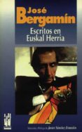 jose bergamin: escritos en euskal herria-jose bergamin-9788481360165 jose bergamin: escritos en euskal herria-jose bergamin-9788481360165