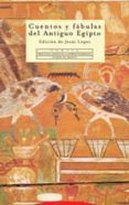 cuentos y fabulas del antiguo egipto-jesus lopez-9788481647365 cuentos y fabulas del antiguo egipto-jesus lopez-9788481647365