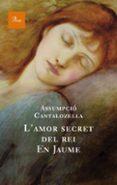 l amor secret del rei en jaume-assumpcio cantalozella-9788482561165 l amor secret del rei en jaume-assumpcio cantalozella-9788482561165
