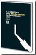 la soledad del trabajador globalizado: memoria, presente y futuro-juan jose castillo-9788483194065 la soledad del trabajador globalizado: memoria, presente y futuro-juan jose castillo-9788483194065